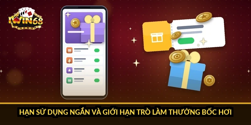 Hạn sử dụng ngắn và giới hạn trò làm thưởng bốc hơi