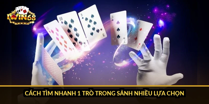 Cách tìm nhanh 1 trò trong sảnh nhiều lựa chọn